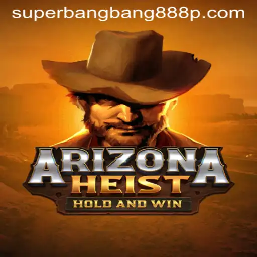 Arizona Heist: Game Rules and Strategies Revealed with Superbangbang888