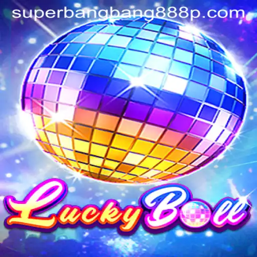 Exploring the Excitement of LuckyBall with Superbangbang888