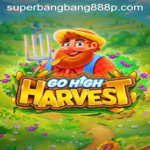 GoHighHarvest: Explore the Dynamic World of Superbangbang888