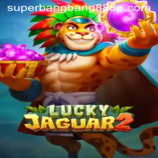Explore the Thrilling World of Luckyjaguar2 and Superbangbang888