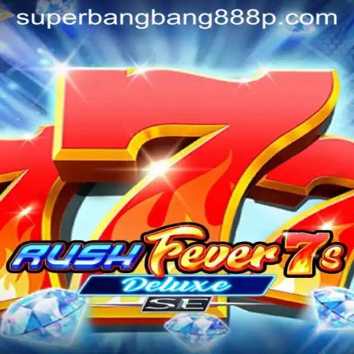Exploring the Thrills of RushFever7sDeluxeSE and Superbangbang888